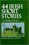 Garrity, Devin A. (Editor) - 44 Irish short stories; An anthology of Irish short fiction from Yeats to Frank O'Connor