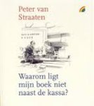 Straaten, P. van - Waarom ligt mijn boek niet naast de kassa?