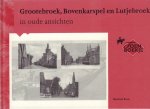 Reus, Martien - Grootebroek, Bovenkarspel en Lutjebroek in Oude Ansichten, Toen Boekje, kleine hardcover, gave staat