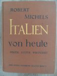Michels, Robert - Italien von heute - politische und wirtschaftliche Kulturgeschichte von 1860-1930