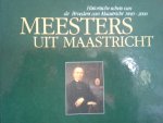 P J H Ubachs - MEESTERS UIT MAASTRICHT,HISTORISCHE SCHETS VAN DE BROEDERS UIT MAASTRICHT