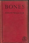 Wallace, Edgar - Bones, being the further adventures in Mr. Commissioner Sanders` County