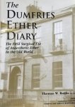 Thomas W. Baillie. - The Dumfries Ether Diary. The first Surgical use of Anaesthetic Ether in the Old World.