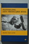 Hans van Lith (GESIGNEERD) - Plotseling een vreselijke knal. Bommen en mijnen treffen neutraal Nederland (1914-1918)