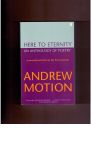 Motion, Andrew - Here to eternity. An anthology of poetry