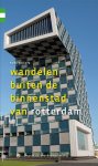 Volkers, Kees - Wandelen buiten de binnenstad van Rotterdam / gergarandeerd onregelmatig
