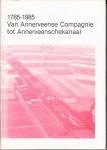 Dijk, J.D.R. van, W.R. Foorthuis - Van Annerveense Compagnie tot Annerveenschekanaal 1785-1985