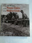 BUITER, HANS - THE HISTORY OF THE POWER CABLE IN THE NETHERLANDS