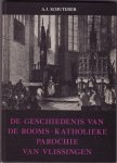 Schutijser, A.J. - De geschiedenis van de Rooms-Katholieke parochie van Vlissingen