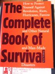 Stahlberg, Rainer - The Complete Book of Survival / How to Protect Yourself Against Revolution, Riots, Hurricanes, Famines and Other Natural and Man-Made Disasters