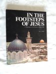 Pax, Wolfgang E. - In the Footsteps of Jesus. A Pelgrimage to the Scenes of Christ's Life