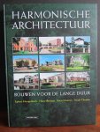Hoogenberk, Egbert, Ibelings, Hans, Montijn, Ileen, Thomas, Huub - Harmonische architectuur / bouwen voor de lange duur