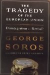 Soros, George. - Tragedy of the European Union / Disintegration or Revival?
