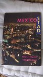 Wal, Geke van der (red.) / Bourgonje, Fleur (vertaling) - Mexico Stad. Een literaire verbeelding