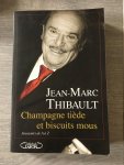 Jean-Marc Thibault - Champagne tiède et biscuits mous