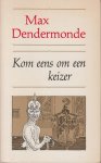 Dendermonde, pseudoniem van Hendrik Hazelhoff (Winschoten, 17 juni 1919 – Sarasota (Florida), 24 maart 2004),  Max - Kom eens om een keizer - Tekeningen Peter Vos