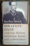 Misch, Rochus - Der letzte zeuge (ich war hitlers telfonist, kurier und leibwächter)