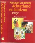 Hoorn, Margreet van .. Omslag illustraties Reint de Jonge - Achterland en horizon - trilogie - Morgen zingen alle merels  ..   In de holte van je hand  ..  Uit vrije wil