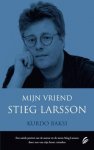 Baksi, Kurdo - Mijn vriend Stieg Larsson
