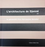 Bedaux, R. Diaby, B. Maas, P. - L'architecture de Djenné, Mali La pérenité d'un Patrimoine Mondial