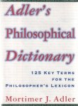 Adler, Mortimer J. - Adler's Philosophical Dictionary. 125 key terms for the philosopher's lexicon