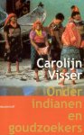Visser, Carolijn - Onder indianen en goudzoekers (en andere verhalen)
