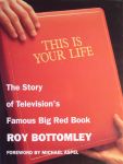 Bottomley, Roy - This is your life : The story of Television's Famous Big Red Book