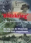 Sprakel, Hans & Sprakel, Anke - Blitzkrieg, halte Kornwerderzand. De slag om de Afsluitdijk verteld door ooggetuigen.