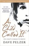 Pelzer, Dave - Child Called It / One child's courage to survive