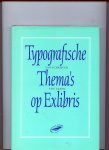 Vervoorn, A.J. - Typografische thema's op exlibris (van schrijver tot lezer)