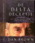 Brown, Dan .. Vertaald door Josephine Ruitenberg .. Omslagontwerp : Wouter van der Struys - De Delta deceptie