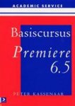 Kassenaar, Peter - Basiscursus Premiere 6.5 / Voor Windows en Mcintosh