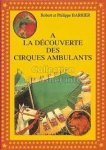 de Robert Barrier (Auteur), Philippe Barrier (Auteur), Marcel Gauchy (Auteur) - A la découverte des cirques ambulants