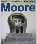 Lingen, Charlotte van (redactie) - Henry Moore. Sculptuur en architectuur.