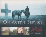 Wolfe, Richard - On active service. New Zealand at war.