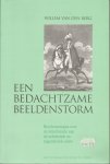 Berg, Willem van den - Een bedachtzame beeldenstorm. Beschouwingen over letterkunde van de achttiende en negentiende eeuw