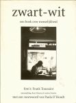 Frank Toussaint;Rosa Wouters;Anders Pieterse - Zwart-wit .. een boek over menselijkheid