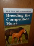 Rose, John; Pilliner, Sarah - Breeding the Competition Horse