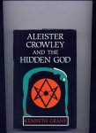 GRANT, KENNETH - Aleister Crowley and the Hidden God