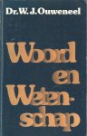 Ouweneel, W.J. - Woord en wetenschap / druk 1