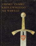 Jerzy Szablowski - Zbiory Zamku Krolewskiego Na Wawelu   [Collections of the Royal Castle of Wawel].