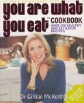McKeith, dr. Gilian - You are what you eat cookbook. Over 150 healthy and delicious recipes.
