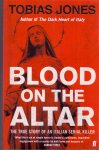 Jones, Tobias (ds1318) - Blood on the Altar. The true story of an Italian serial killer