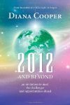 Cooper, Diana . [ isbn 9781844091829 ] - 2012 and Beyond . ( An Invitation to Meet the Challenges and Opportunities Ahead . )