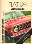Ball, Kenneth - Fiat 128 (Leer 'm Kennen), Begrijpelijk voor elke autobezitter, 118 pag. paperback, zeer goede staat