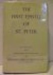 Selwyn, Edward Gordon - THE FIRST EPISTLE OF ST. PETER - The Greek Text with Introduction, Notes and Essays by Edward Gordon Selwyn, sometime Dean of Winchester