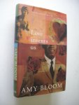 Bloom, Amy - Love invents us