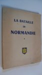 Capitaine A.Barjaud - La Bataille de Normandie