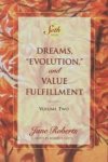 Jane Roberts, Robert F. Butts - Dreams, "Evolution" and Value Fulfillment  volume two   A Seth Book