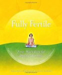Quinn , Tamara . [ isbn 9781844091249 ] - Fully Fertile . ( A 12-Week Plan for Optimal Fertility . ) The healing powers of traditional yoga, Oriental medicine, nutrition, and other mind/body techniques are accessible with this do-it-yourself manual for women who are struggling with  -